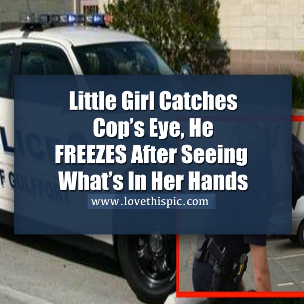 Little Girl Catches Cop’s Eye, He FREEZES After Seeing What’s In Her Hands