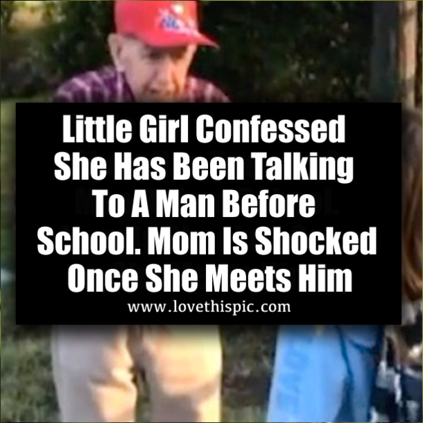 Little Girl Confessed She’s Has Been Talking To A Man Before School. Mom Is Shocked Once She Meets Him