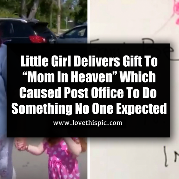 Little Girl Delivers Gift To “Mom In Heaven” Which Caused Post Office To Do Something No One Expected