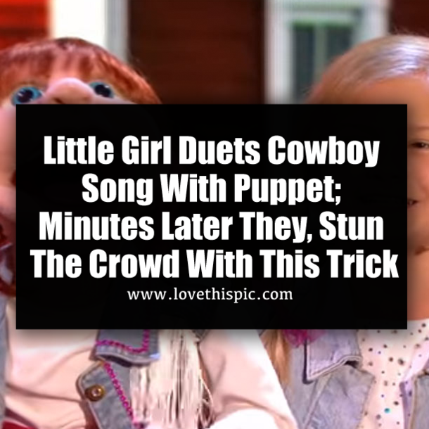 Little Girl Duets Cowboy Song With Puppet; Minutes Later They, Stun The Crowd With This Trick
