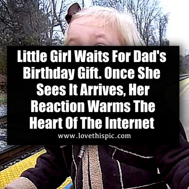 Little Girl Waits For Dad's Birthday Gift. Once She Sees It Arrives, Her Reaction Warms The Heart Of The Internet