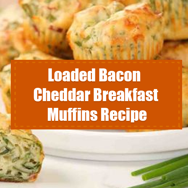 Loaded Bacon Cheddar Breakfast Muffins Recipe