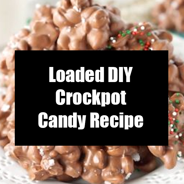 Loaded DIY Crockpot Candy Recipe