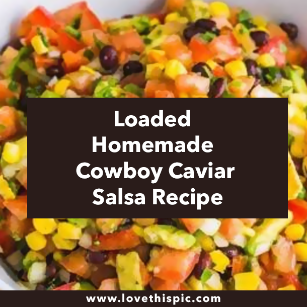 Loaded Homemade Cowboy Caviar Salsa Recipe