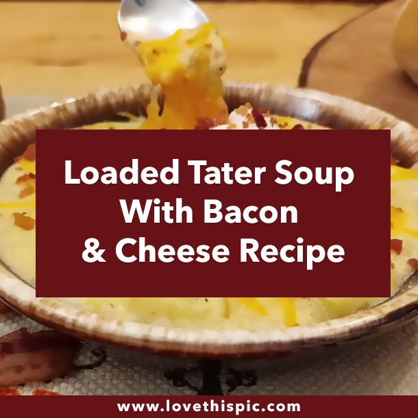 Loaded Tater Soup With Bacon & Cheese Recipe