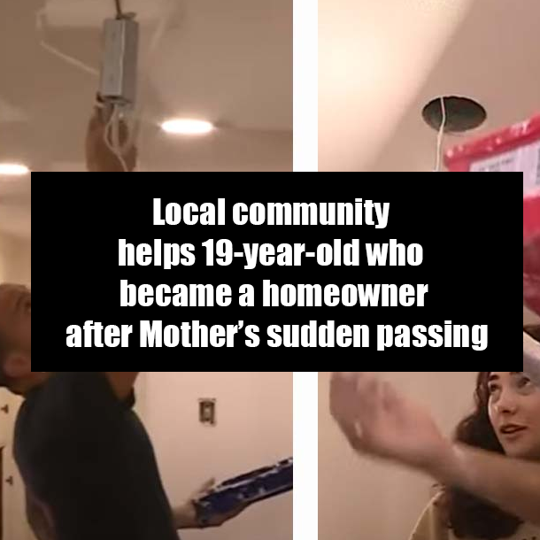 Local community helps 19-year-old who became a homeowner after Mother’s sudden passing