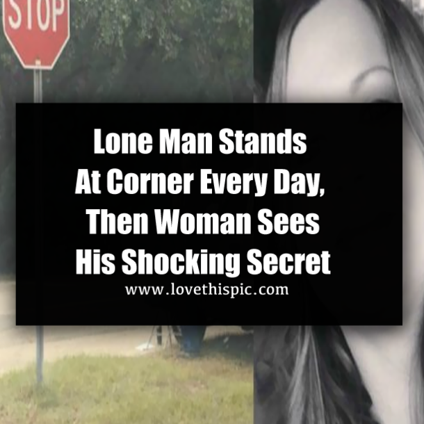 Lone Man Stands At Corner Every Day, Then Woman Sees His Shocking Secret