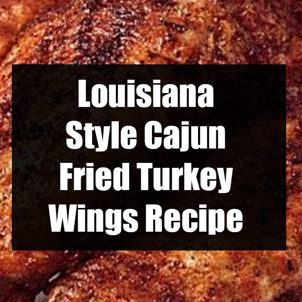 Louisiana Style Cajun Fried Turkey Wings Recipe