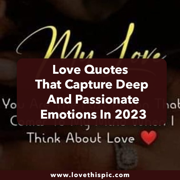 Love Quotes That Capture Deep And Passionate Emotions In 2023