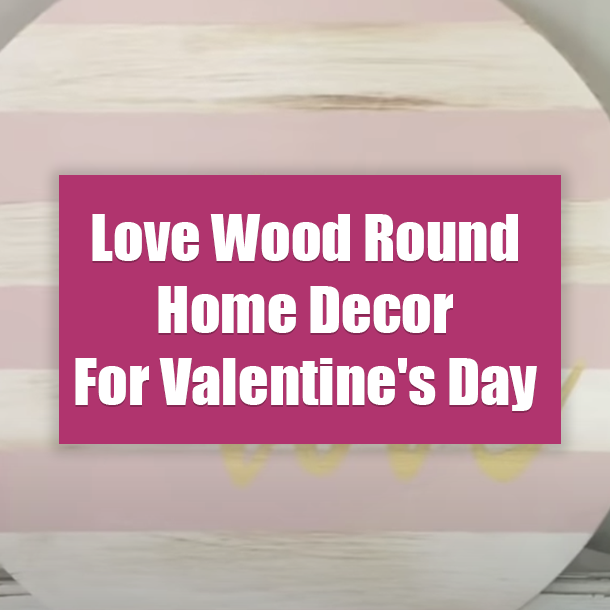 Love Wood Round Home Decor For Valentine's Day
