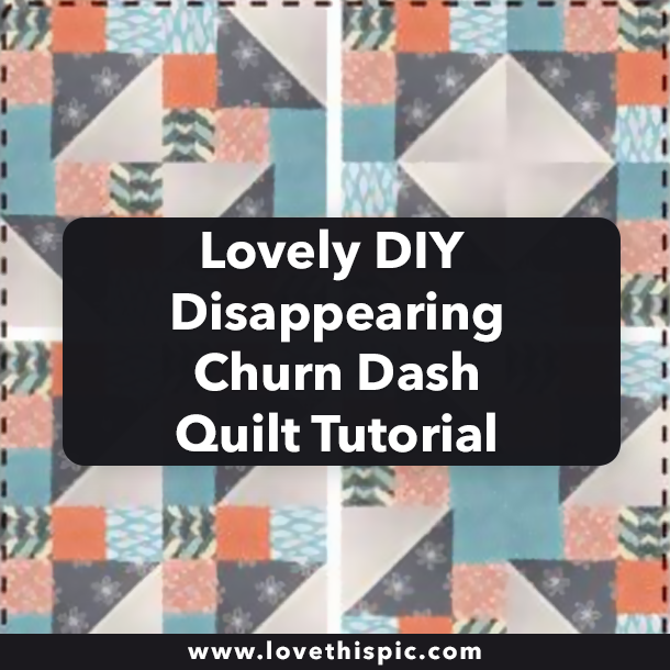 Lovely DIY Disappearing Churn Dash Quilt Tutorial