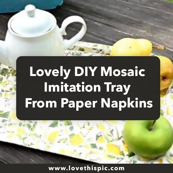 Lovely DIY Mosaic Imitation Tray From Paper Napkins