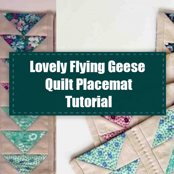 Lovely Flying Geese Quilt Placemat Tutorial