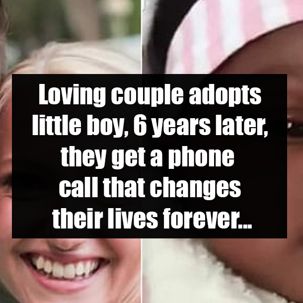 Loving couple adopts little boy, 6 years later, they get a phone call that changes their lives forever...