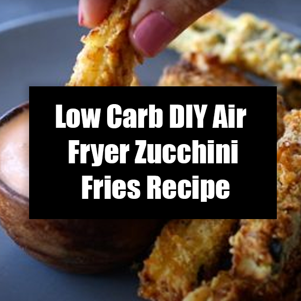 Low Carb DIY Air Fryer Zucchini Fries Recipe