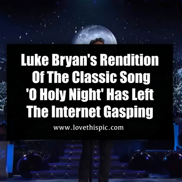 Luke Bryan's Rendition Of The Classic Song 'O Holy Night' Has Left The Internet Gasping