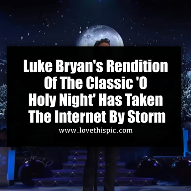 Luke Bryan's Rendition Of The Classic 'O Holy Night' Has Taken The Internet By Storm
