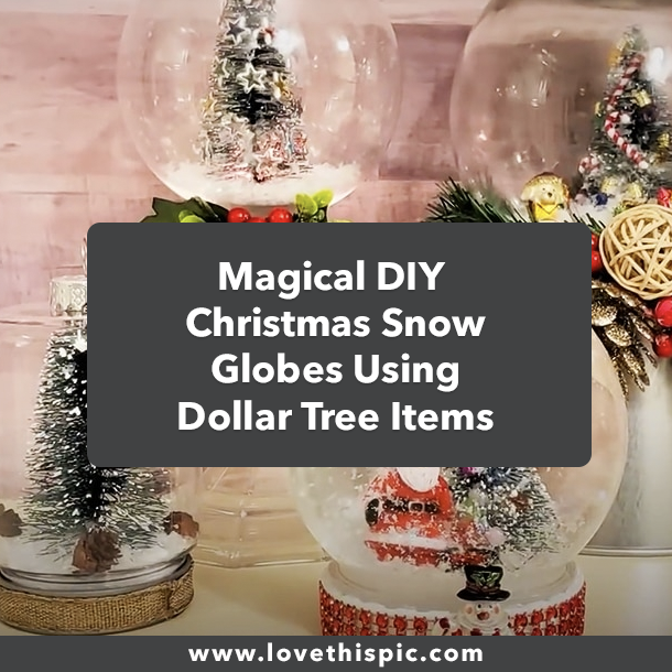 Magical DIY Christmas Snow Globes Using Dollar Tree Items