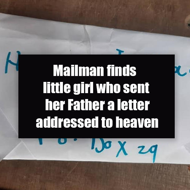 Mailman finds little girl who sent her Father a letter addressed to heaven