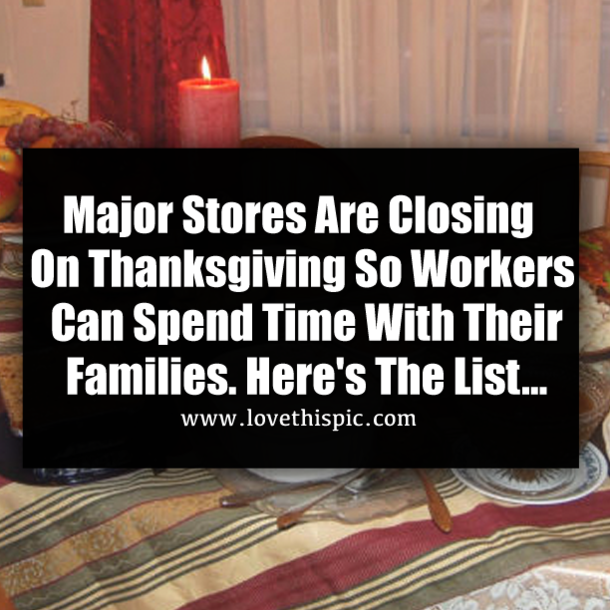 Major Stores Are Closing On Thanksgiving So Workers Can Spend Time With Their Families. Here's The List...