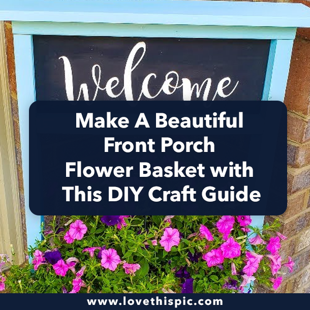 Make A Beautiful Front Porch Flower Basket with This DIY Craft Guide