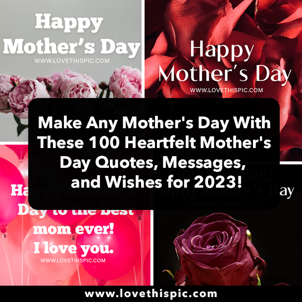 Make Any Mother's Day With 100 Heartfelt Mother's Day Quotes, Messages, and Wishes for 2023!