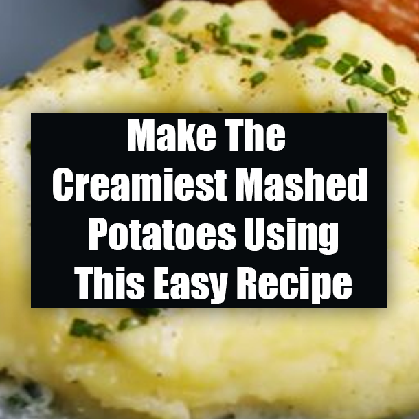 Make The Creamiest Mashed Potatoes Using This Easy Recipe