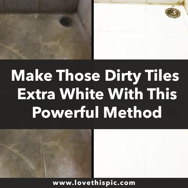 Make Those Dirty Tiles Extra White With This Powerful Method