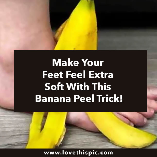 Make Your Feet Feel Extra Soft With This Banana Peel Trick!