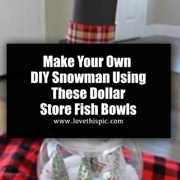 Make Your Own DIY Snowman Using These Dollar Store Fish Bowls