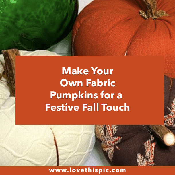 Make Your Own Fabric Pumpkins for a Festive Fall Touch