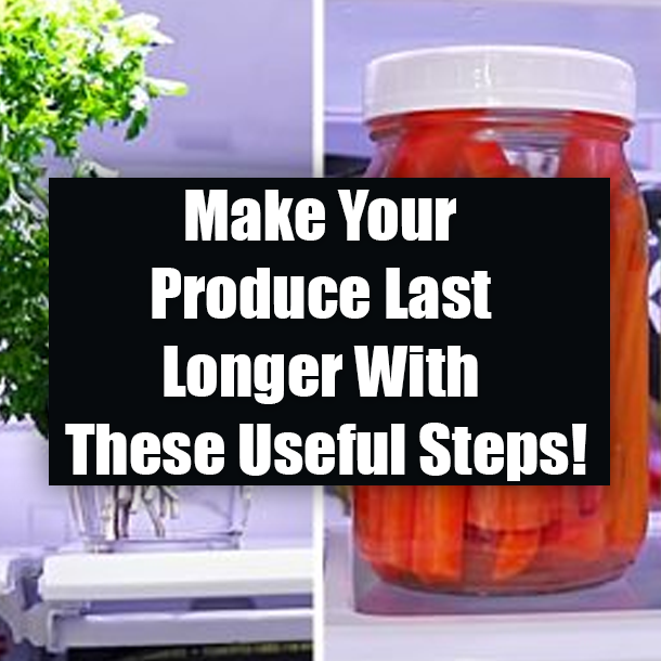 Make Your Produce Last Longer With These Useful Steps!