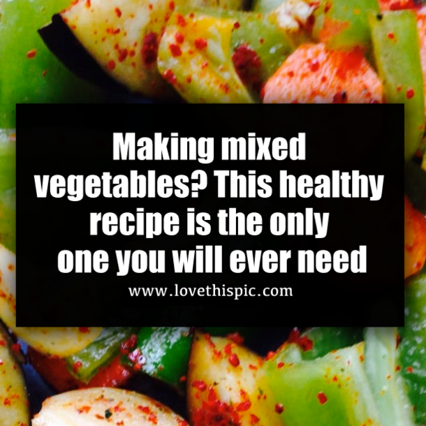 Making mixed vegetables? This healthy recipe is the only one you will ever need
