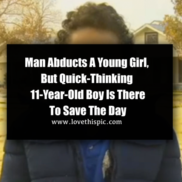 Man Abducts A Young Girl, But Quick-Thinking 11-Year-Old Boy Is There To Save The Day