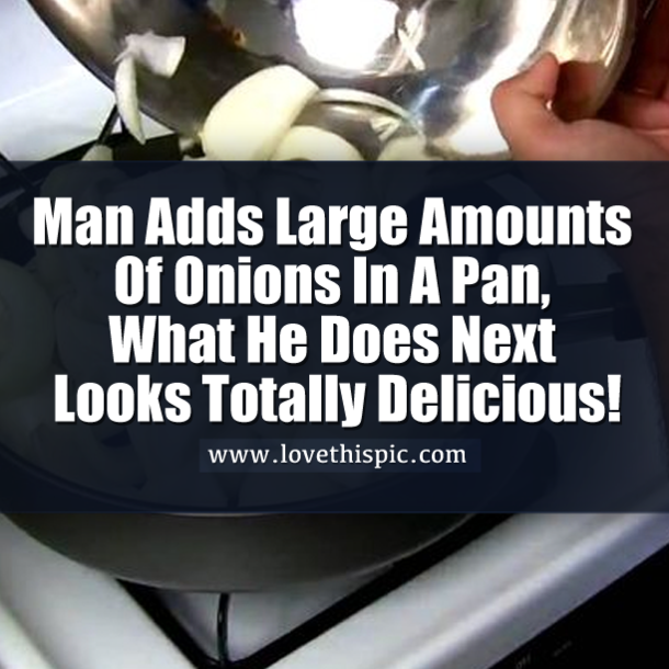 Man Adds Large Amounts Of Onions In A Pan, What He Does Next Looks Totally Delicious!
