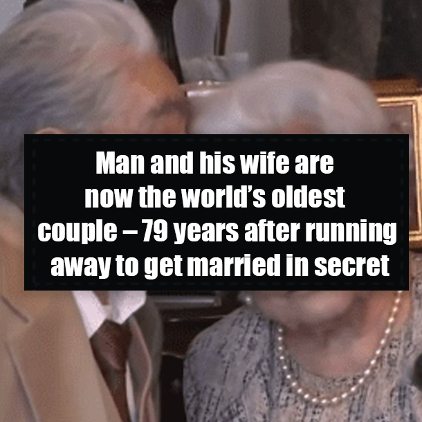 Man and his wife are now the world’s oldest couple – 79 years after running away to get married in secret