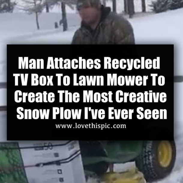 Man Attaches Recycled TV Box To Lawn Mower To Create The Most Creative Snow Plow I've Ever Seen