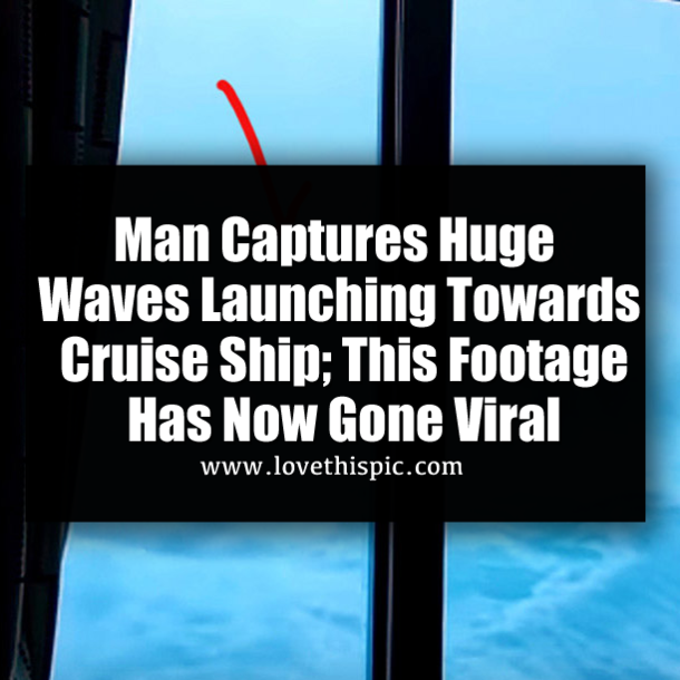 Man Captures Huge Waves Launching Towards Cruise Ship; This Footage Has Now Gone Viral