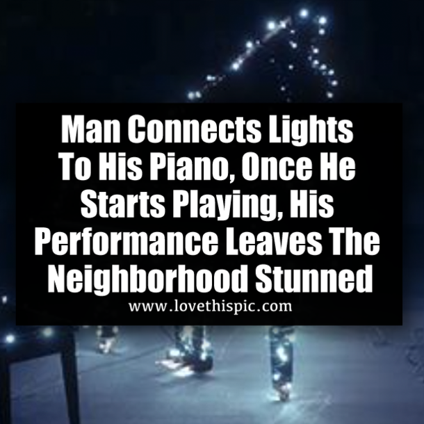 Man Connects Lights To His Piano, Once He Starts Playing, His Performance Leaves The Neighborhood Stunned