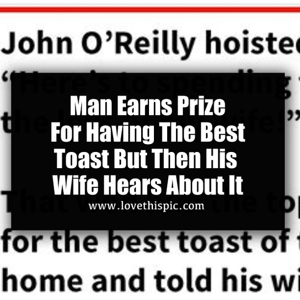 Man Earns Prize For Having The Best Toast But Then His Wife Hears About It