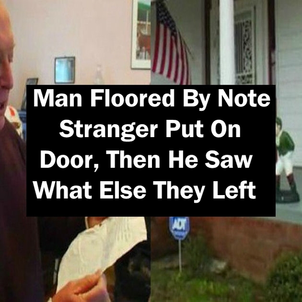 Man Floored By Note Stranger Put On Door, Then He Saw What Else They Left