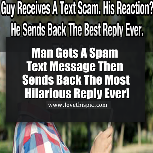 Man Gets A Spam Text Message Then Sends Back The Most Hilarious Reply Ever!
