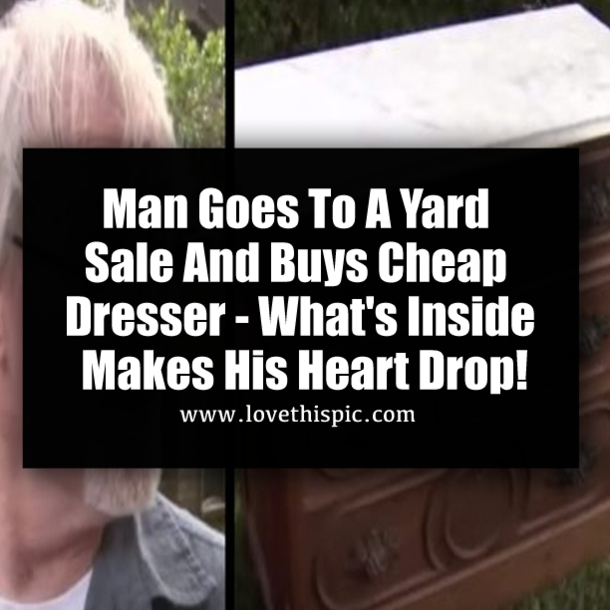 Man Goes To A Yard Sale And Buys Cheap Dresser - What's Inside Makes His Heart Drop!