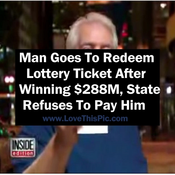 Man Goes To Redeem Lottery Ticket After Winning $288M, State Refuses To Pay Him