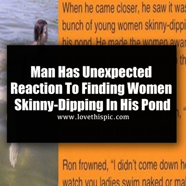 Man Has Unexpected Reaction To Finding Women Skinny-Dipping In His Pond