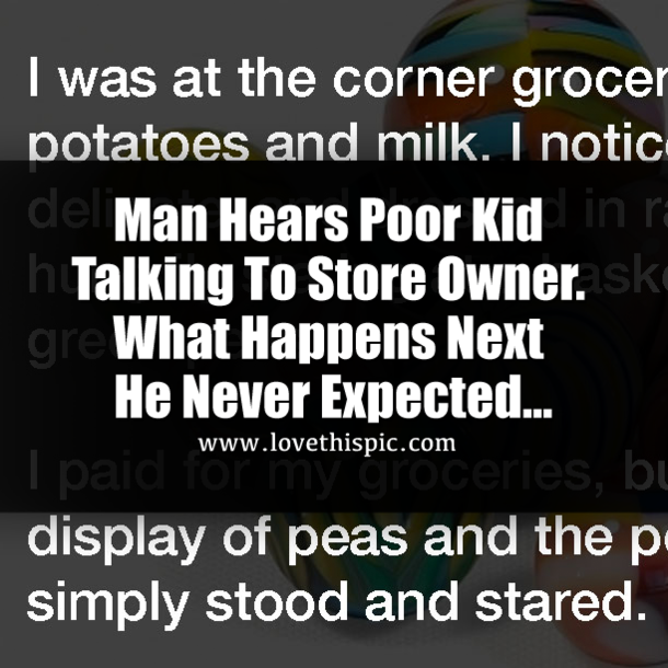 Man Hears A Poor Kid Talking To The Store Owner, But He Never Thought THIS Would Happen...