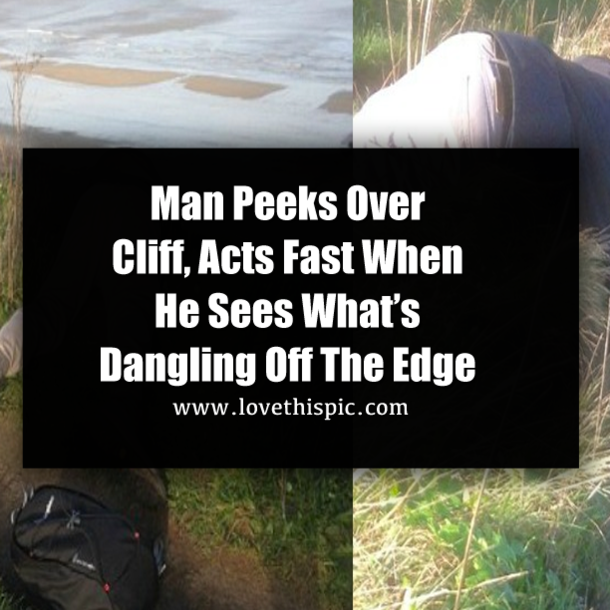 Man Peeks Over Cliff, Acts Fast When He Sees What’s Dangling Off The Edge