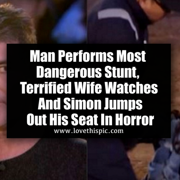 Man Performs Most Dangerous Stunt, Terrified Wife Watches And Simon Jumps Out His Seat In Horror