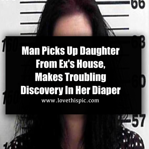 Man Picks Up Daughter From Ex's House, Makes Troubling Discovery In Her Diaper