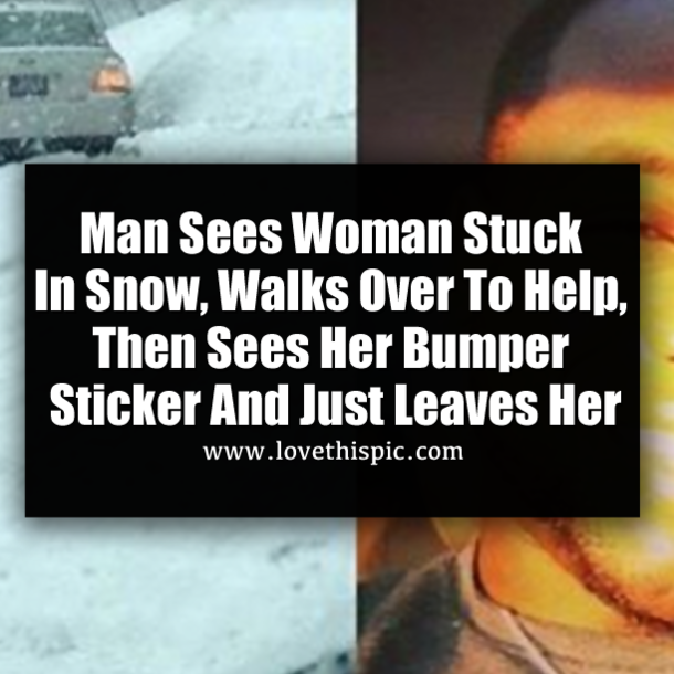 Man Sees Woman Stuck In Snow, Walks Over To Help, Then Sees Her Bumper Sticker And Just Leaves Her